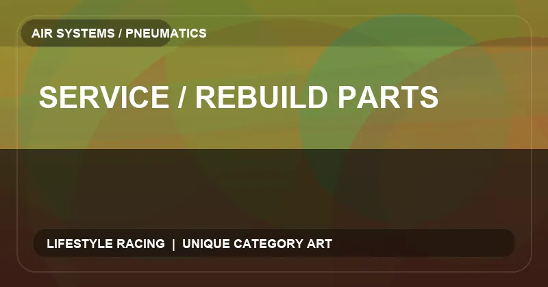 Service / Rebuild Parts